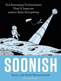 Soonish (eBook, ePUB) - Weinersmith, Kelly; Weinersmith, Zach