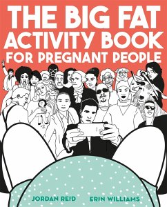 The Big Fat Activity Book for Pregnant People - Reid, Jordan; Williams, Erin