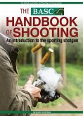 The Basc Handbook of Shooting: An Introduction to the Sporting Shotgun