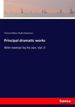 Principal dramatic works - Robertson, Thomas William Shafto