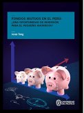 Fondos mutuos en el Perú: ¿una oportunidad de inversión para el pequeño ahorrista? (eBook, ePUB)