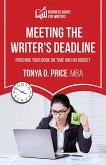 Meeting the Writer's Deadline (Business Books For Writers) (eBook, ePUB) Meeting the Writer's Deadline (Business Books For Writers) (eBook, ePUB)