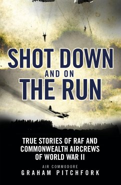 Shot Down and on the Run: True Stories of RAF and Commonwealth Aircrews of WWII - Pitchfork, Graham