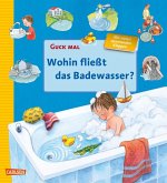 Wohin fließt das Badewasser? / Guck mal Bd.3