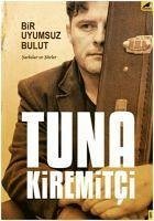 Bir Uyumsuz Bulut - Kiremitci, Tuna