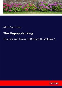 The Unpopular King - Legge, Alfred Owen