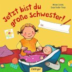 Jetzt bist du große Schwester! Für ... Jetzt bist du große Schwester! Für ...
