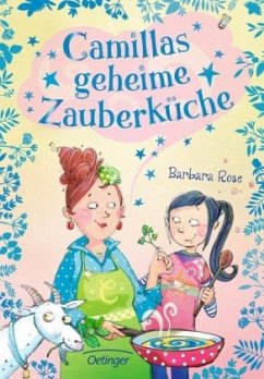 Camillas geheime Zauberküche Bd.1 - Rose, Barbara