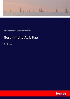 Gesammelte Aufsätze - Schäffle, Albert Eberhard Friedrich