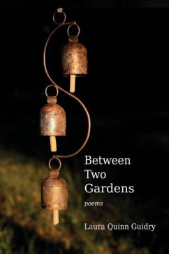 Between Two Gardens - Guidry, Laura Quinn
