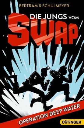 Operation Deep Water / Die Jungs vom S.W.A.P. Bd.1 Operation Deep Water / Die Jungs vom S.W.A.P. Bd.1