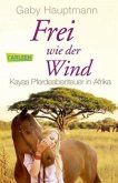 Kayas Pferdeabenteuer in Afrika / Frei wie der Wind Bd.2