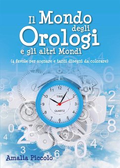 Il mondo degli orologi e gli altri mondi (eBook, ePUB) - Piccolo, Amalia
