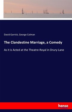 The Clandestine Marriage, a Comedy - Garrick, David;Colman, George
