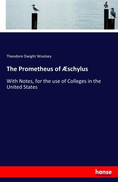 The Prometheus of Æschylus - Woolsey, Theodore Dwight