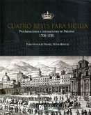 Cuatro reyes para Sicilia : proclamaciones y coronaciones en Palermo, 1700-1735