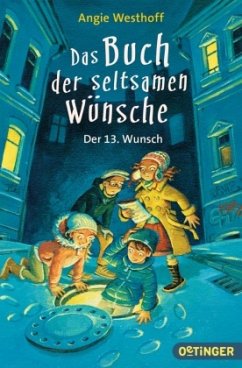 Der 13. Wunsch / Das Buch der seltsamen Wünsche Bd.2 - Westhoff, Angie