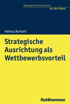 Strategische Ausrichtung als Wettbewerbsvorteil - Kohlert, Helmut