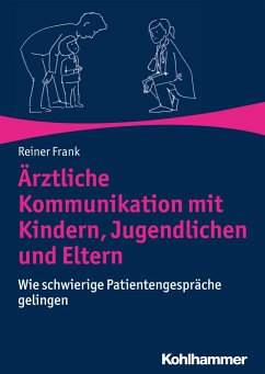 Ärztliche Kommunikation mit Kindern, Jugendlichen und Eltern - Frank, Reiner