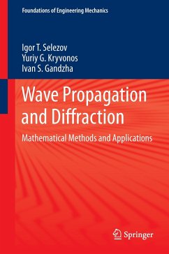 Wave Propagation and Diffraction - Selezov, Igor T.;Kryvonos, Yuriy G.;Gandzha, Ivan S.