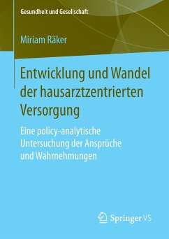 Entwicklung und Wandel der hausarztzentrierten Versorgung - Räker, Miriam