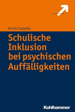 Schulische Inklusion bei psychischen Auffälligkeiten - Castello, Armin