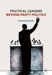 Political Leaders Beyond Party Politics - Bild 1