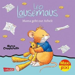 Maxi Pixi 258: Leo Lausemaus: Mama geht zur Arbeit - Casalis, Anna