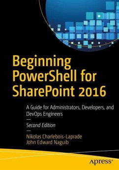 Beginning PowerShell for SharePoint 2016 - Charlebois-Laprade, Nikolas;Naguib, John Edward