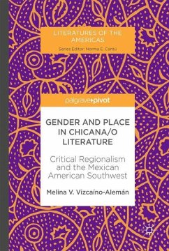 Gender and Place in Chicana/o Literature - Vizcaíno-Alemán, Melina V.