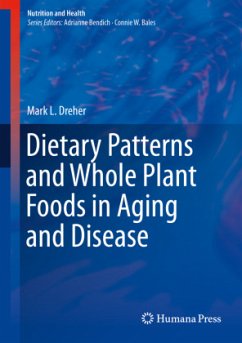Dietary Patterns and Whole Plant Foods in Aging and Disease - Dreher, Mark L.