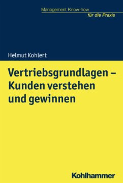 Vertriebsgrundlagen - Kunden verstehen und gewinnen - Kohlert, Helmut
