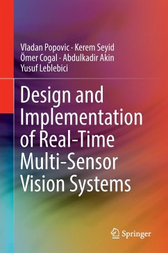Design and Implementation of Real-Time Multi-Sensor Vision Systems - Popovic, Vladan;Seyid, Kerem;Cogal, Ömer