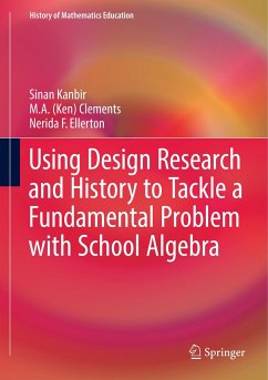 Using Design Research and History to Tackle a Fundamental Problem with School Algebra - Kanbir, Sinan;Clements, M. A. Ken;Ellerton, Nerida F.