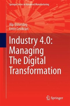 Industry 4.0: Managing The Digital Transformation - Ustundag, Alp;Cevikcan, Emre