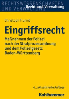 Eingriffsrecht: Maßnahmen der Polizei nach der Strafprozessordnung und dem Polizeigesetz Baden-Württemberg (Recht und Verwaltung)