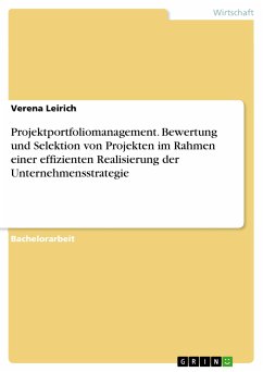 Projektportfoliomanagement. Bewertung und Selektion von Projekten im Rahmen einer effizienten Realisierung der Unternehmensstrategie (eBook, PDF) - Leirich, Verena