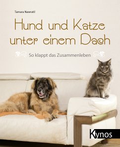 Hund und Katze unter einem Dach (eBook, ePUB) - Nawratil, Tamara