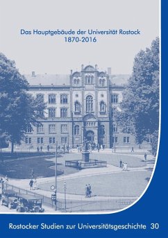 Das Hauptgebäude der Universität Rostock 1870-2016 (eBook, ePUB) - Münch, Ernst; Krüger, Kersten