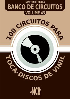 100 Circuitos para Toca-Disco de Vinil (eBook, ePUB) - Braga, Newton C.