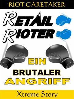 Retail Rioter Xtreme 1 (eBook, ePUB) - Caretaker, Riot