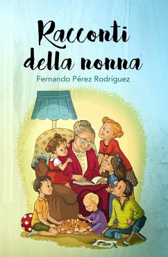 Racconti della Nonna (Racconti bambinis,letteratura per bambini) (eBook, ePUB) - Fernando Pérez Rodríguez