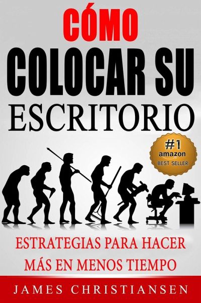 Cómo colocar su escritorio: Estrategias para hacer más en menos tiempo (eBook, ePUB)