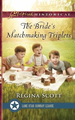 The Bride's Matchmaking Triplets (Mills & Boon Love Inspired Historical) (Lone Star Cowboy League: Multiple Blessings, Book 3) (eBook, ePUB) - Scott, Regina
