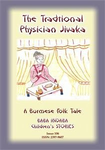 A TRADITIONAL PHYSICIAN NAMED JIVAKA - A Burmese Children’s Tale (eBook, ePUB) - E Mouse, Anon