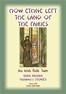 HOW ETHNE LEFT THE LAND OF THE FAIRIES - An Irish Legend (eBook, ePUB)