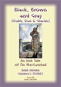 BLACK BROWN AND GRAY (Dubh, Dun and Glasan) - an Irish legend of Fin MacCumhail (eBook, ePUB) - E Mouse, Anon