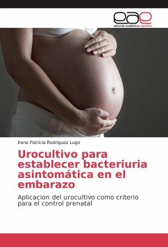 Urocultivo para establecer bacteriuria asintomática en el embarazo - Rodriguez Lugo, Irene Patricia