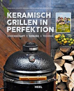 Keramisch Grillen in Perfektion - Beck, Fabian; Messina, Giuseppe; Reinkemeyer, Rob; Stohl, Stephan