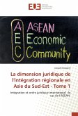 La dimension juridique de l'intégration régionale en Asie du Sud-Est - Tome 1